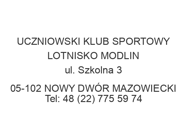 UCZNIOWSKI KLUB SPORTOWY LOTNISKO MODLIN ul. Szkolna 3 