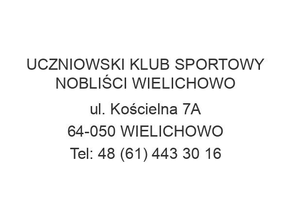 UCZNIOWSKI KLUB SPORTOWY NOBLIŚCI WIELICHOWO ul. Kościelna 7A 