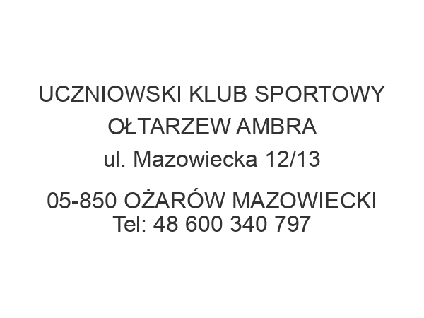 UCZNIOWSKI KLUB SPORTOWY OŁTARZEW AMBRA ul. Mazowiecka 12/13 