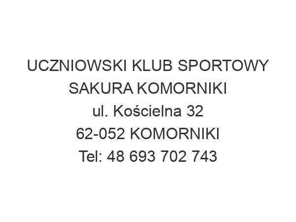 UCZNIOWSKI KLUB SPORTOWY SAKURA KOMORNIKI ul. Kościelna 32 