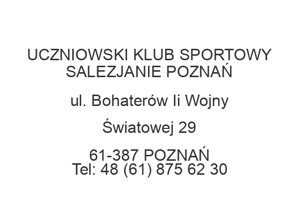 UCZNIOWSKI KLUB SPORTOWY SALEZJANIE POZNAŃ ul. Bohaterów Ii Wojny Światowej 29 