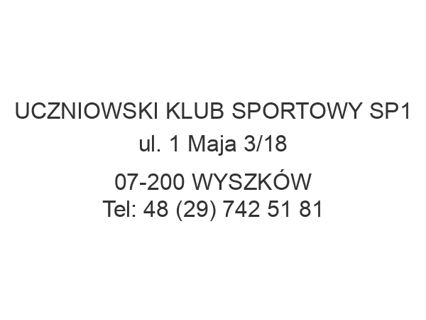 UCZNIOWSKI KLUB SPORTOWY SP1 ul. 1 Maja 3/18 