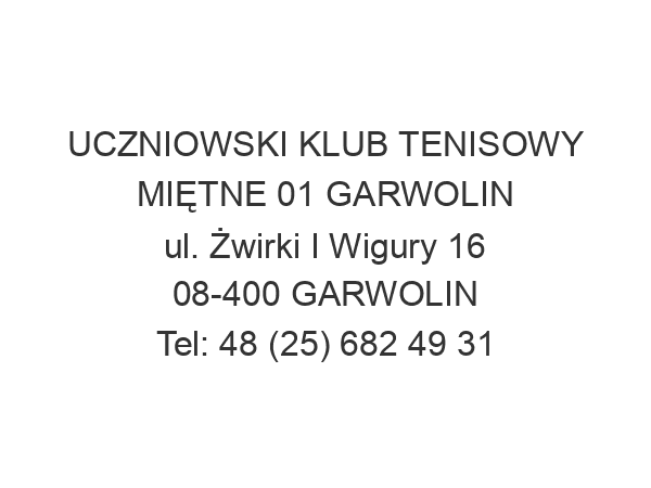 UCZNIOWSKI KLUB TENISOWY MIĘTNE 01 GARWOLIN ul. Żwirki I Wigury 16 