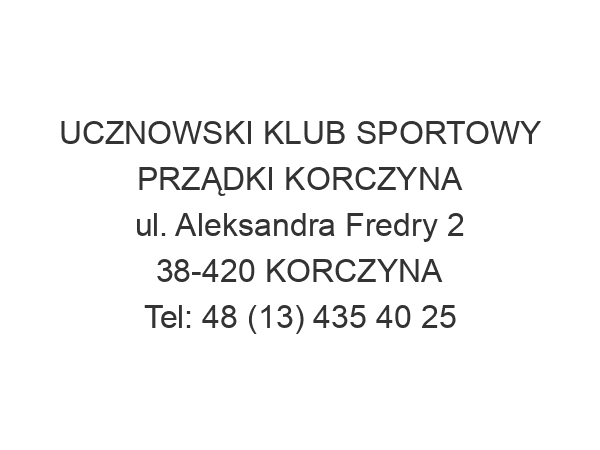 UCZNOWSKI KLUB SPORTOWY PRZĄDKI KORCZYNA ul. Aleksandra Fredry 2 