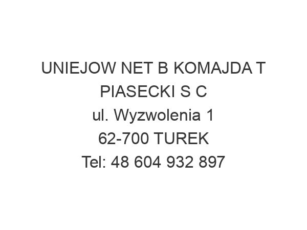 UNIEJOW NET B KOMAJDA T PIASECKI S C ul. Wyzwolenia 1 