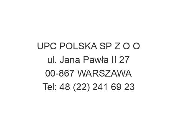 UPC POLSKA SP Z O O ul. Jana Pawła II 27 