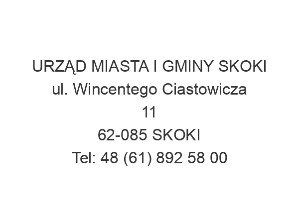 URZĄD MIASTA I GMINY SKOKI ul. Wincentego Ciastowicza 11 