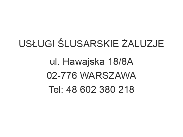 USŁUGI ŚLUSARSKIE ŻALUZJE ul. Hawajska 18/8A 