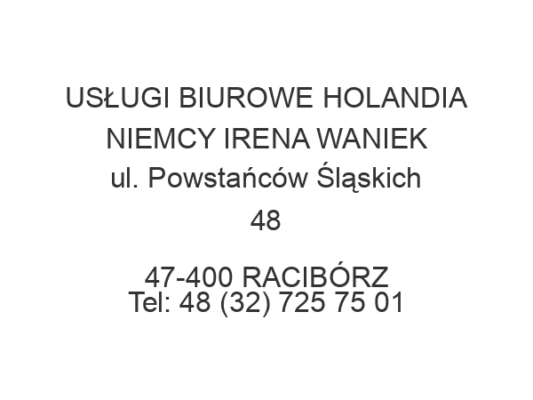 USŁUGI BIUROWE HOLANDIA NIEMCY IRENA WANIEK ul. Powstańców Śląskich 48 