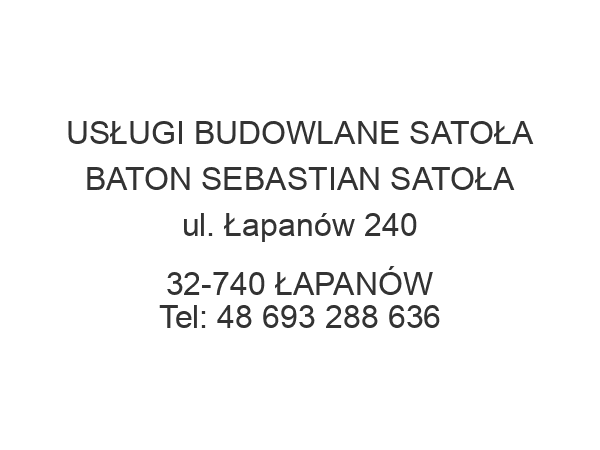 USŁUGI BUDOWLANE SATOŁA BATON SEBASTIAN SATOŁA ul. Łapanów 240 