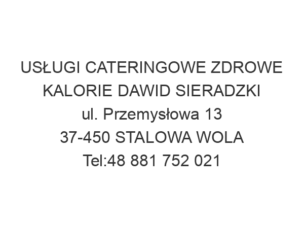 USŁUGI CATERINGOWE ZDROWE KALORIE DAWID SIERADZKI ul. Przemysłowa 13 