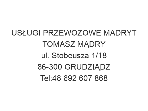 USŁUGI PRZEWOZOWE MADRYT TOMASZ MĄDRY ul. Stobeusza 1/18 