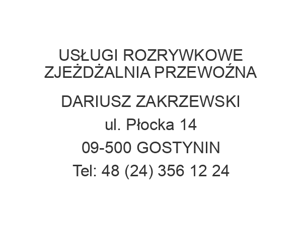 USŁUGI ROZRYWKOWE ZJEŻDŻALNIA PRZEWOŹNA DARIUSZ ZAKRZEWSKI ul. Płocka 14 