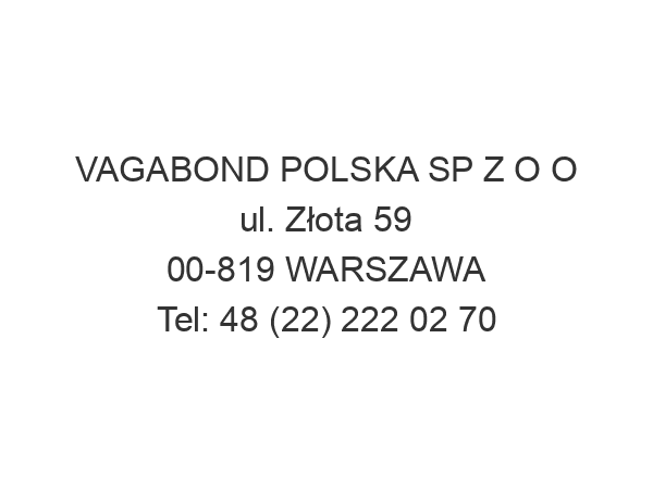 VAGABOND POLSKA SP Z O O ul. Złota 59 