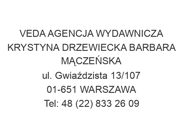 VEDA AGENCJA WYDAWNICZA KRYSTYNA DRZEWIECKA BARBARA MĄCZEŃSKA ul. Gwiaździsta 13/107 