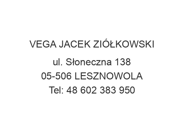 VEGA JACEK ZIÓŁKOWSKI ul. Słoneczna 138 