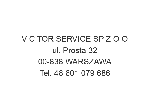 VIC TOR SERVICE SP Z O O ul. Prosta 32 