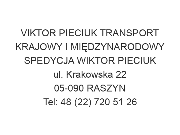 VIKTOR PIECIUK TRANSPORT KRAJOWY I MIĘDZYNARODOWY SPEDYCJA WIKTOR PIECIUK ul. Krakowska 22 