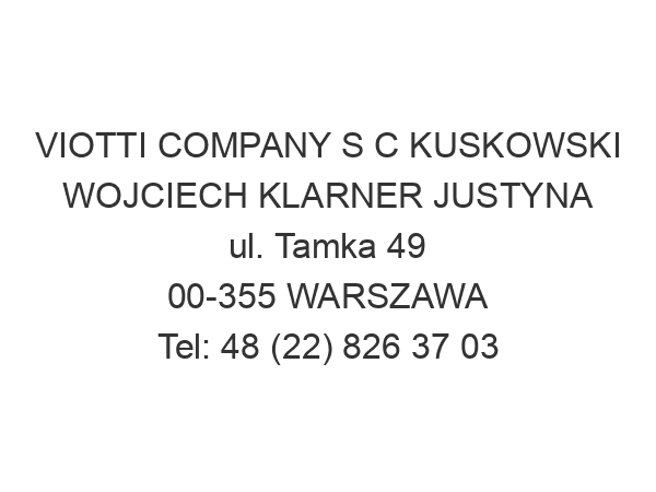 VIOTTI COMPANY S C KUSKOWSKI WOJCIECH KLARNER JUSTYNA ul. Tamka 49 