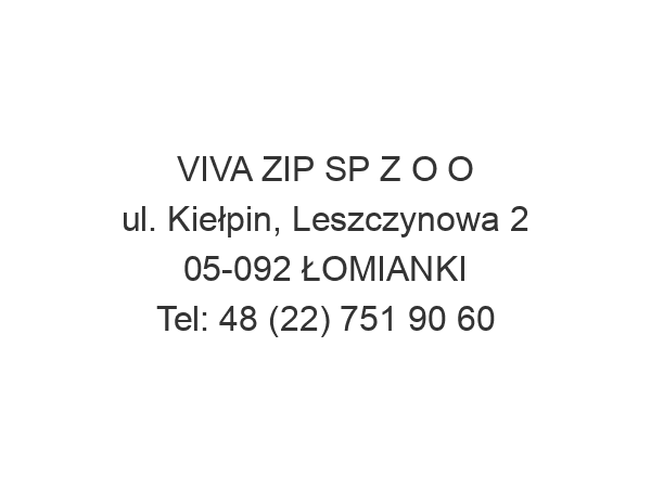 VIVA ZIP SP Z O O ul. Kiełpin, Leszczynowa 2 