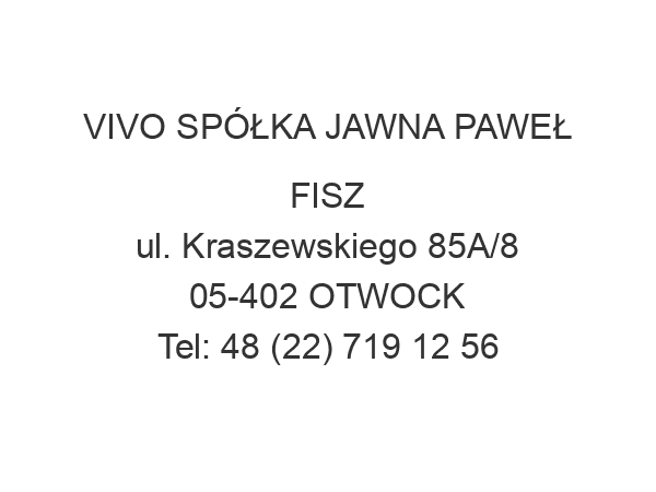 VIVO SPÓŁKA JAWNA PAWEŁ FISZ ul. Kraszewskiego 85A/8 