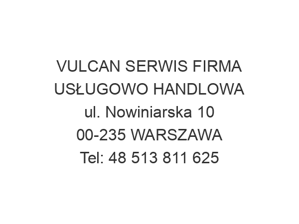 VULCAN SERWIS FIRMA USŁUGOWO HANDLOWA ul. Nowiniarska 10 