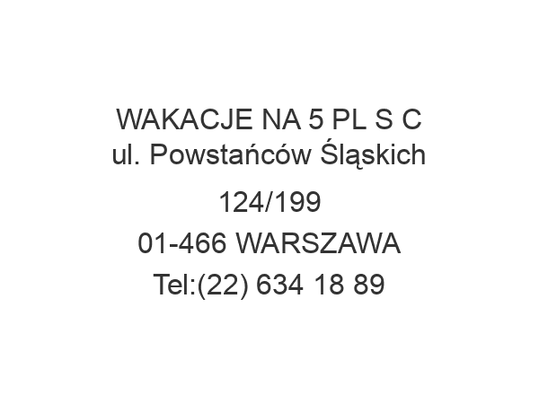 WAKACJE NA 5 PL S C ul. Powstańców Śląskich 124/199 