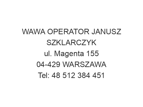 WAWA OPERATOR JANUSZ SZKLARCZYK ul. Magenta 155 