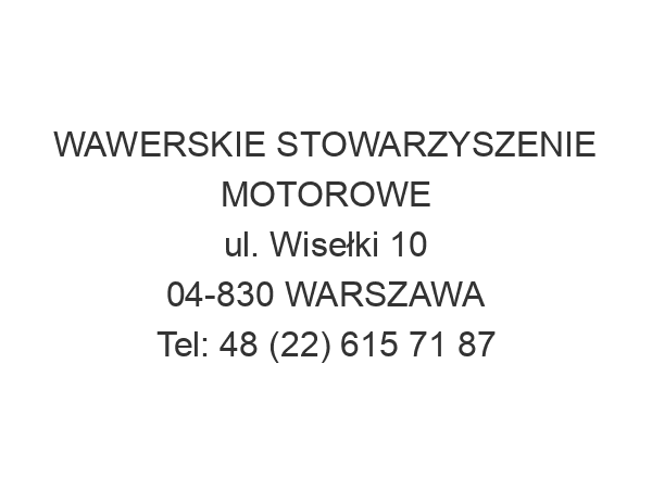 WAWERSKIE STOWARZYSZENIE MOTOROWE ul. Wisełki 10 