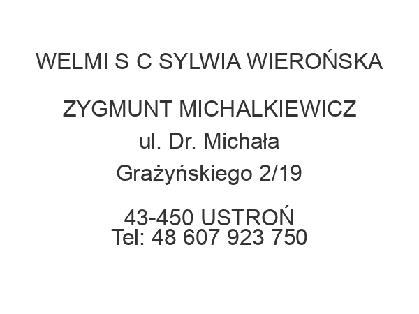 WELMI S C SYLWIA WIEROŃSKA ZYGMUNT MICHALKIEWICZ ul. Dr. Michała Grażyńskiego 2/19 