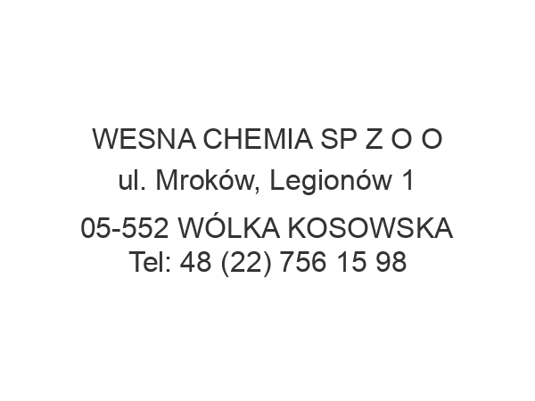 WESNA CHEMIA SP Z O O ul. Mroków, Legionów 1 