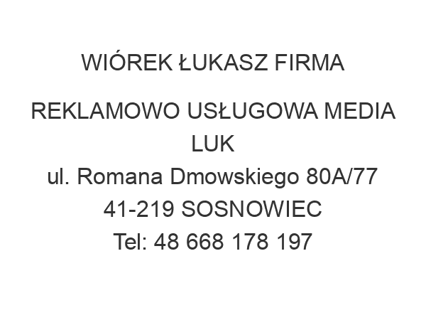 WIÓREK ŁUKASZ FIRMA REKLAMOWO USŁUGOWA MEDIA LUK ul. Romana Dmowskiego 80A/77 