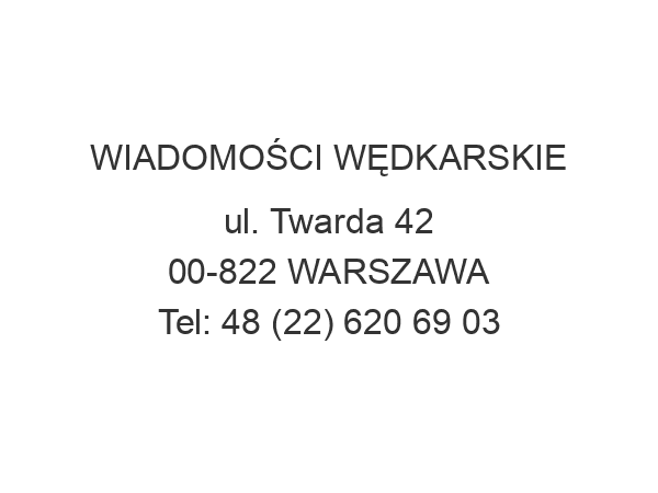 WIADOMOŚCI WĘDKARSKIE ul. Twarda 42 