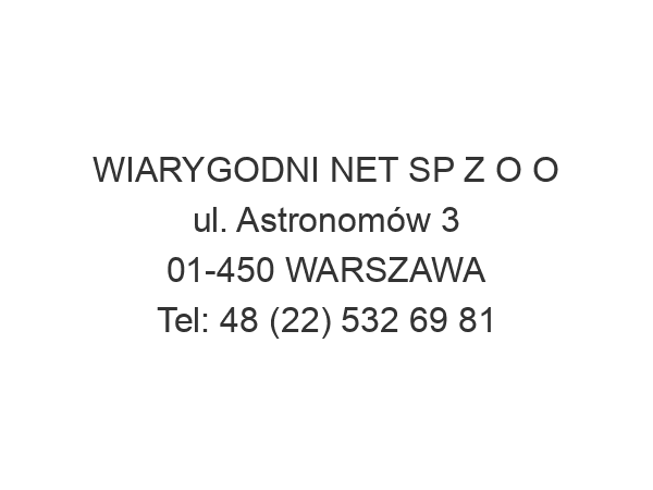 WIARYGODNI NET SP Z O O ul. Astronomów 3 