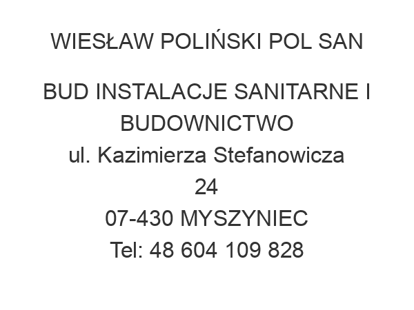 WIESŁAW POLIŃSKI POL SAN BUD INSTALACJE SANITARNE I BUDOWNICTWO ul. Kazimierza Stefanowicza 24 