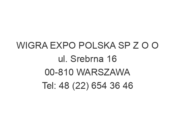 WIGRA EXPO POLSKA SP Z O O ul. Srebrna 16 