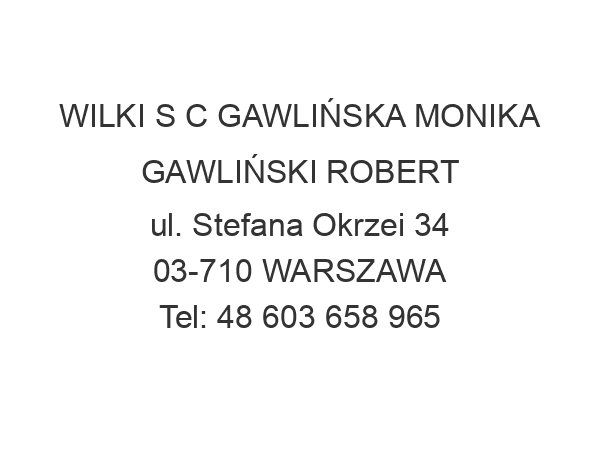 WILKI S C GAWLIŃSKA MONIKA GAWLIŃSKI ROBERT ul. Stefana Okrzei 34 