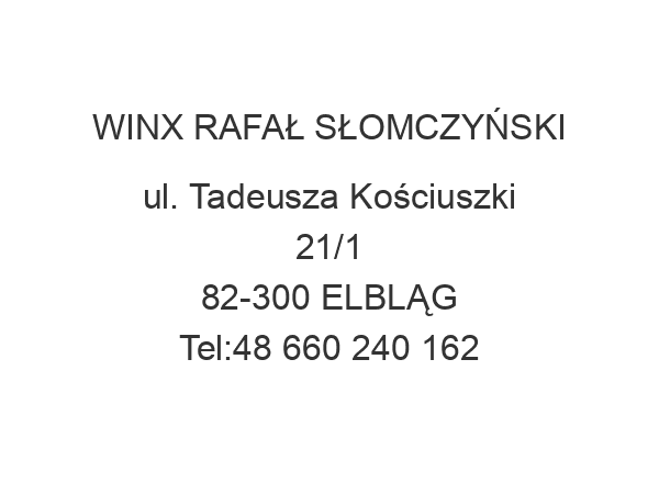 WINX RAFAŁ SŁOMCZYŃSKI ul. Tadeusza Kościuszki 21/1 