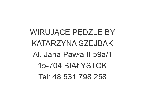 WIRUJĄCE PĘDZLE BY KATARZYNA SZEJBAK Al. Jana Pawła II 59a/1 