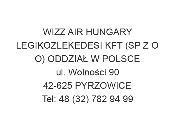 WIZZ AIR HUNGARY LEGIKOZLEKEDESI KFT (SP Z O O) ODDZIAŁ W POLSCE ul. Wolności 90 