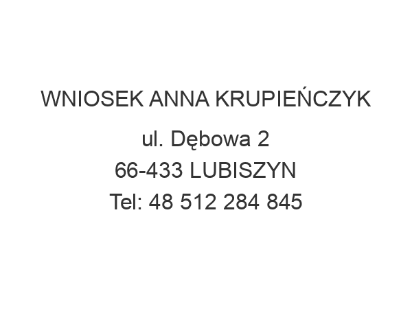 WNIOSEK ANNA KRUPIEŃCZYK ul. Dębowa 2 