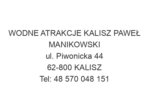 WODNE ATRAKCJE KALISZ PAWEŁ MANIKOWSKI ul. Piwonicka 44 