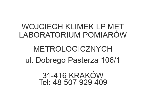 WOJCIECH KLIMEK LP MET LABORATORIUM POMIARÓW METROLOGICZNYCH ul. Dobrego Pasterza 106/1 