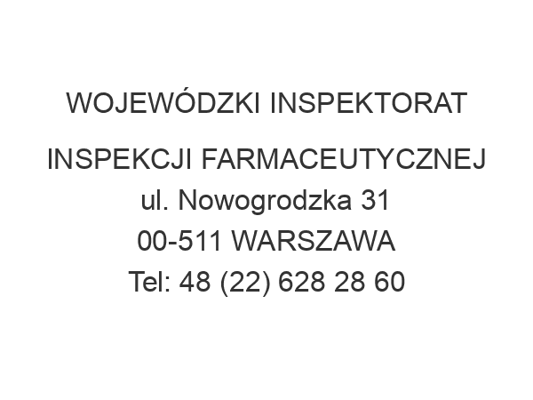 WOJEWÓDZKI INSPEKTORAT INSPEKCJI FARMACEUTYCZNEJ ul. Nowogrodzka 31 