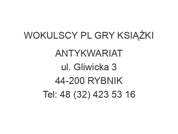 WOKULSCY PL GRY KSIĄŻKI ANTYKWARIAT ul. Gliwicka 3 