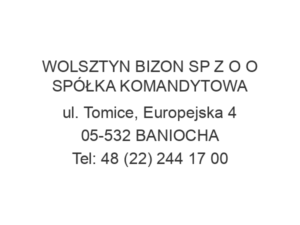 WOLSZTYN BIZON SP Z O O SPÓŁKA KOMANDYTOWA ul. Tomice, Europejska 4 