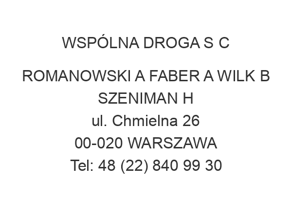 WSPÓLNA DROGA S C ROMANOWSKI A FABER A WILK B SZENIMAN H ul. Chmielna 26 