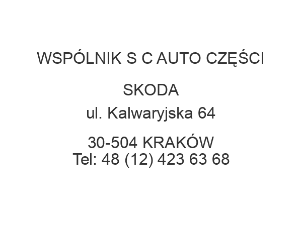 WSPÓLNIK S C AUTO CZĘŚCI SKODA ul. Kalwaryjska 64 