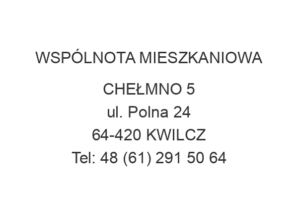 WSPÓLNOTA MIESZKANIOWA CHEŁMNO 5 ul. Polna 24 