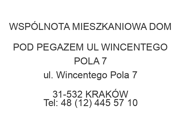 WSPÓLNOTA MIESZKANIOWA DOM POD PEGAZEM UL WINCENTEGO POLA 7 ul. Wincentego Pola 7 